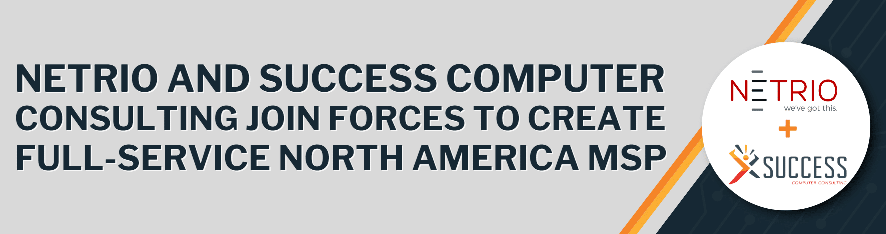 NETRIO and SUCCESS Computer Consulting Join Forces to Create Full-Service North America MSP for Small and Mid-Market Businesses